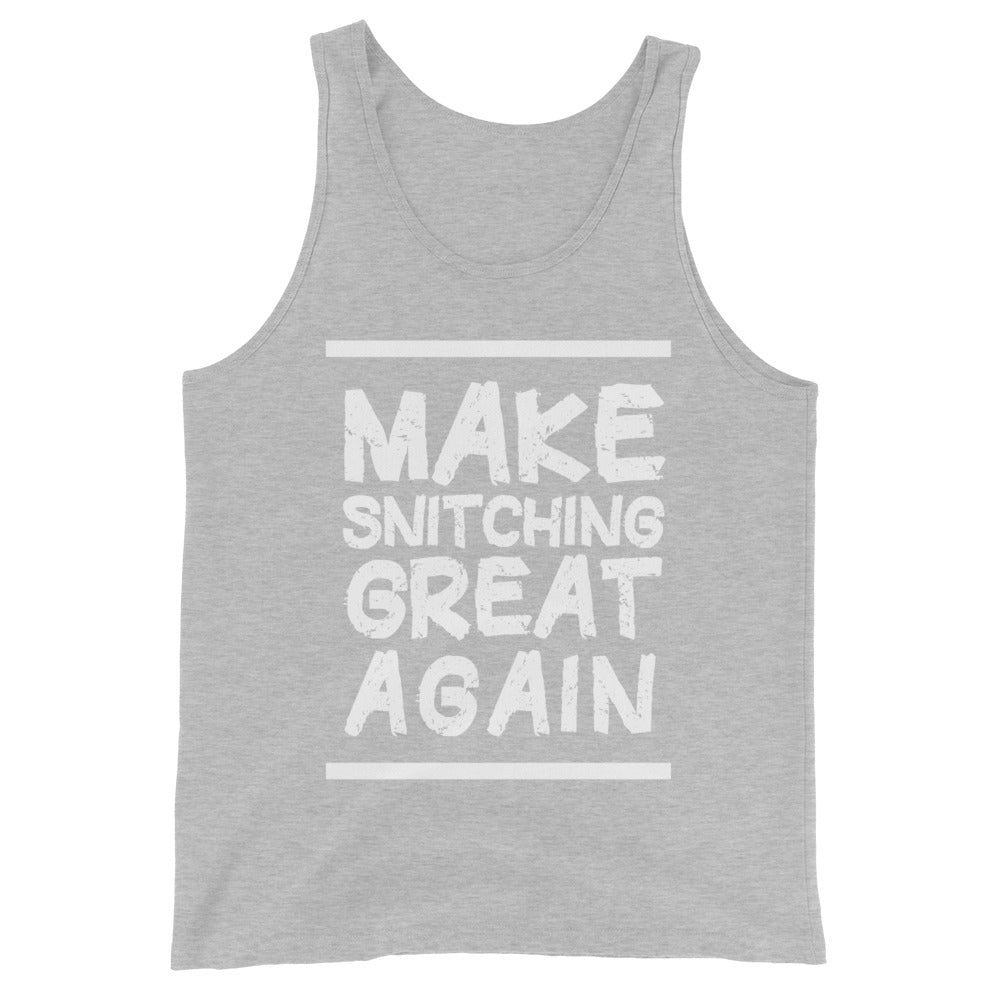 Make Snitching Great Again Motto Tank Top - Make Snitching Great Again