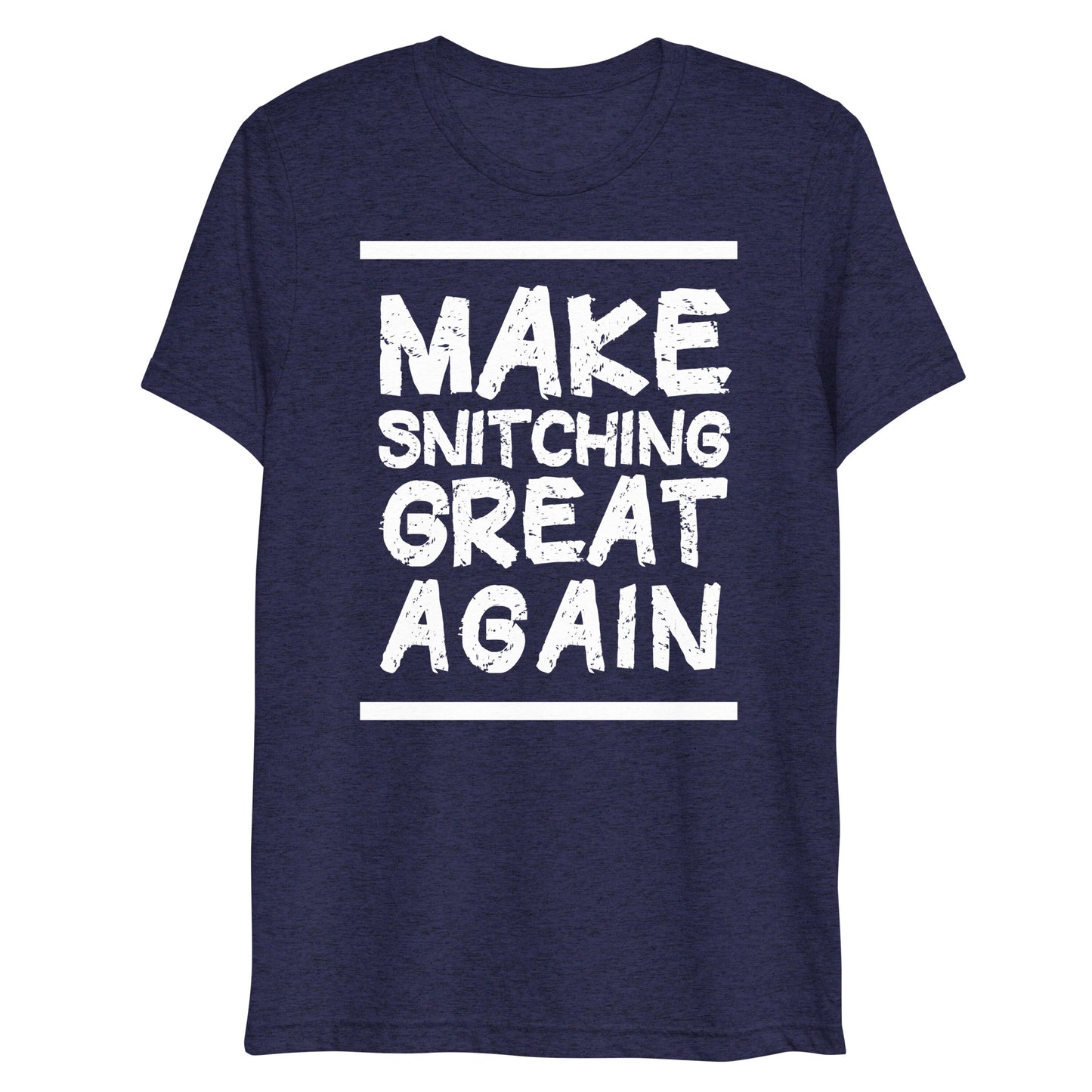 Make Snitching Great Again Motto T-shirt - Make Snitching Great Again