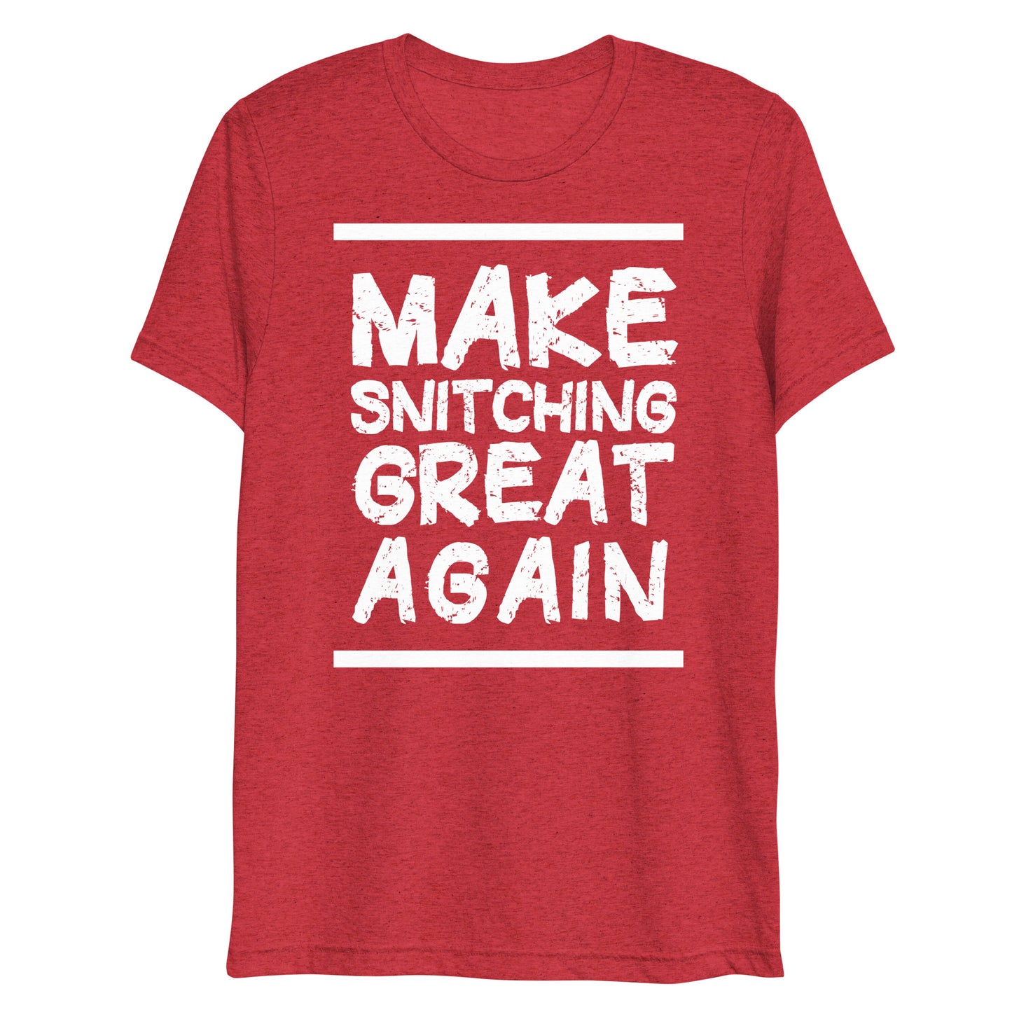 Make Snitching Great Again Motto T-shirt - Make Snitching Great Again