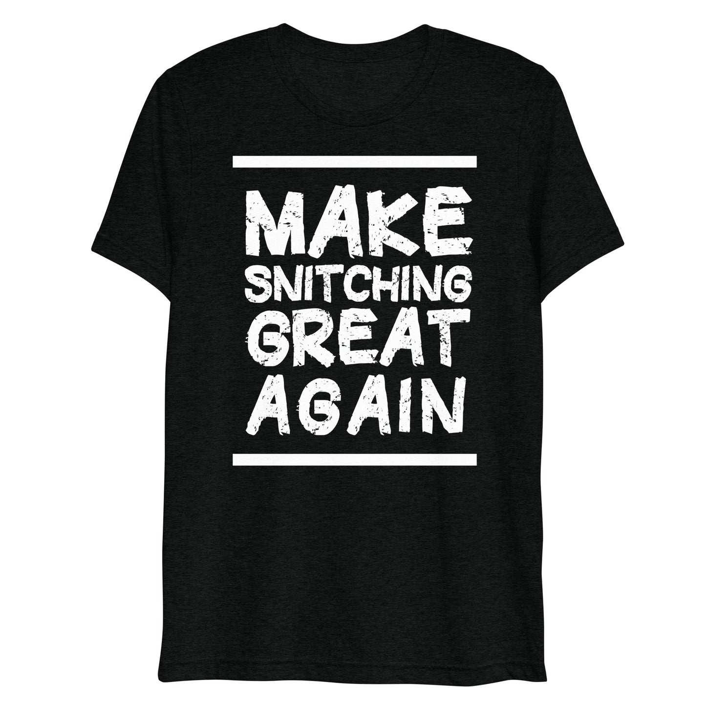Make Snitching Great Again Motto T-shirt - Make Snitching Great Again