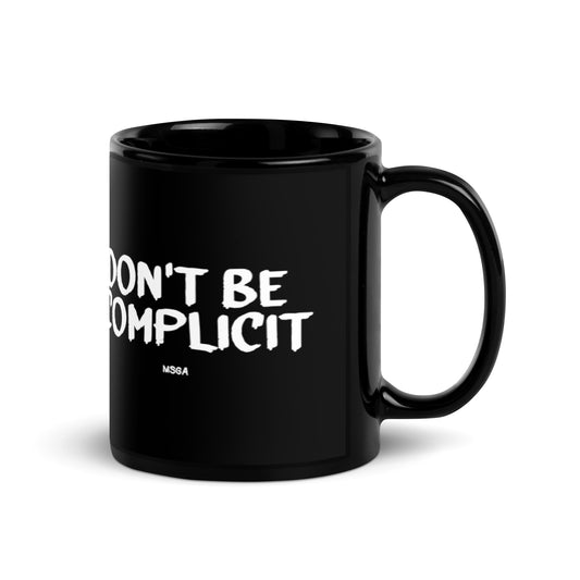Don't Be Complicit Black Mug - Make Snitching Great Again