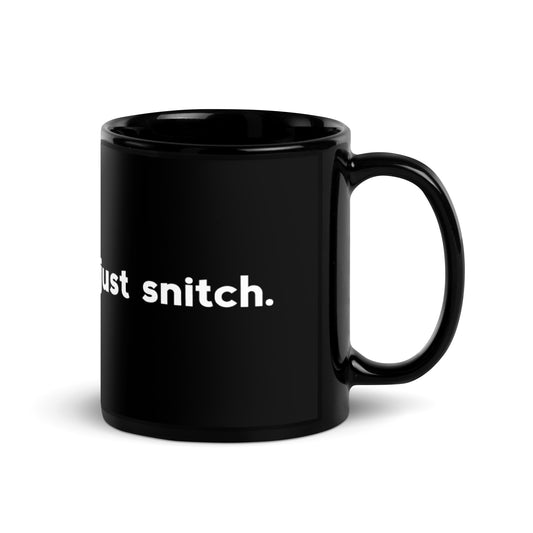 Just Snitch Black Mug - Make Snitching Great Again