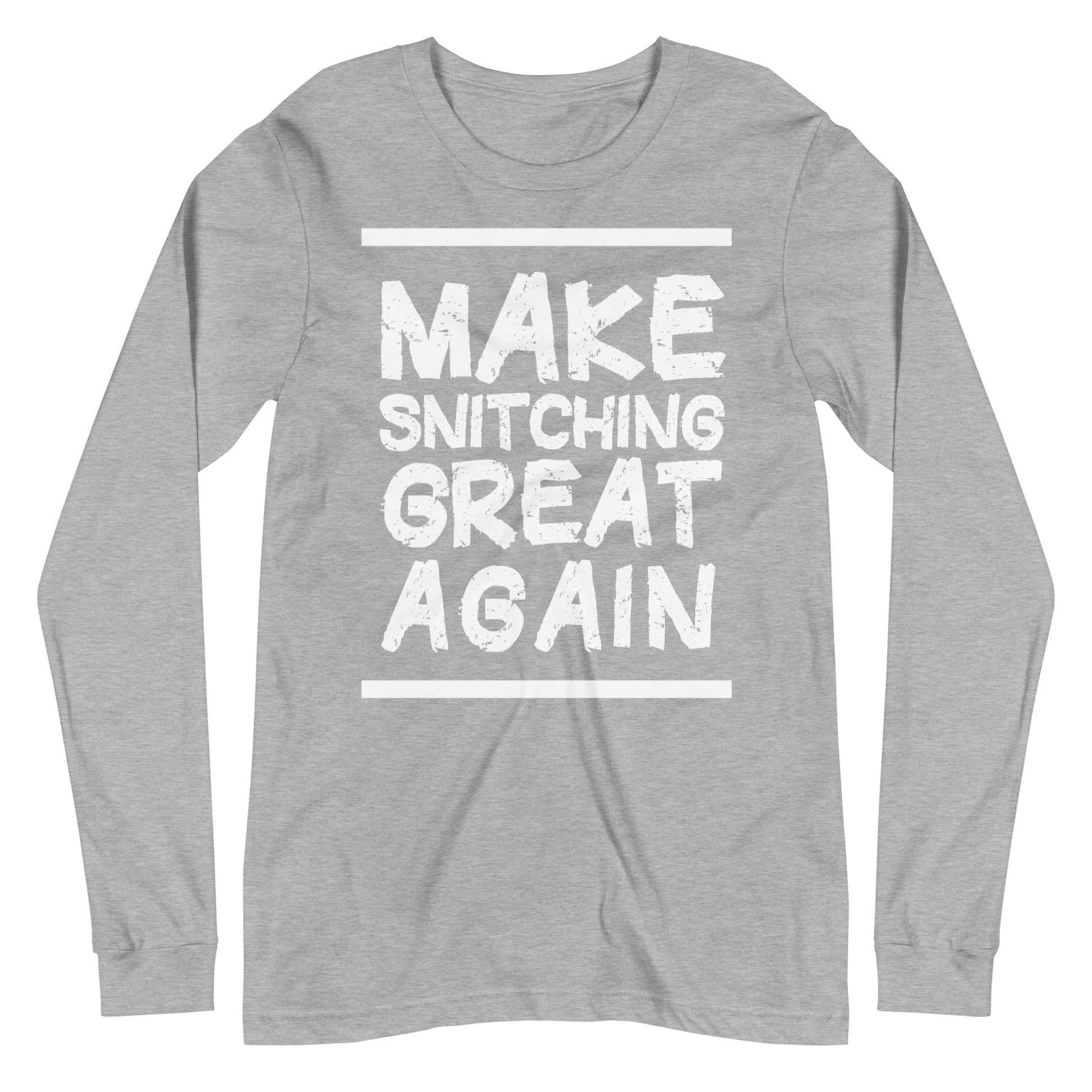 Make Snitching Great Again Motto Long Sleeve T-shirt - Make Snitching Great Again