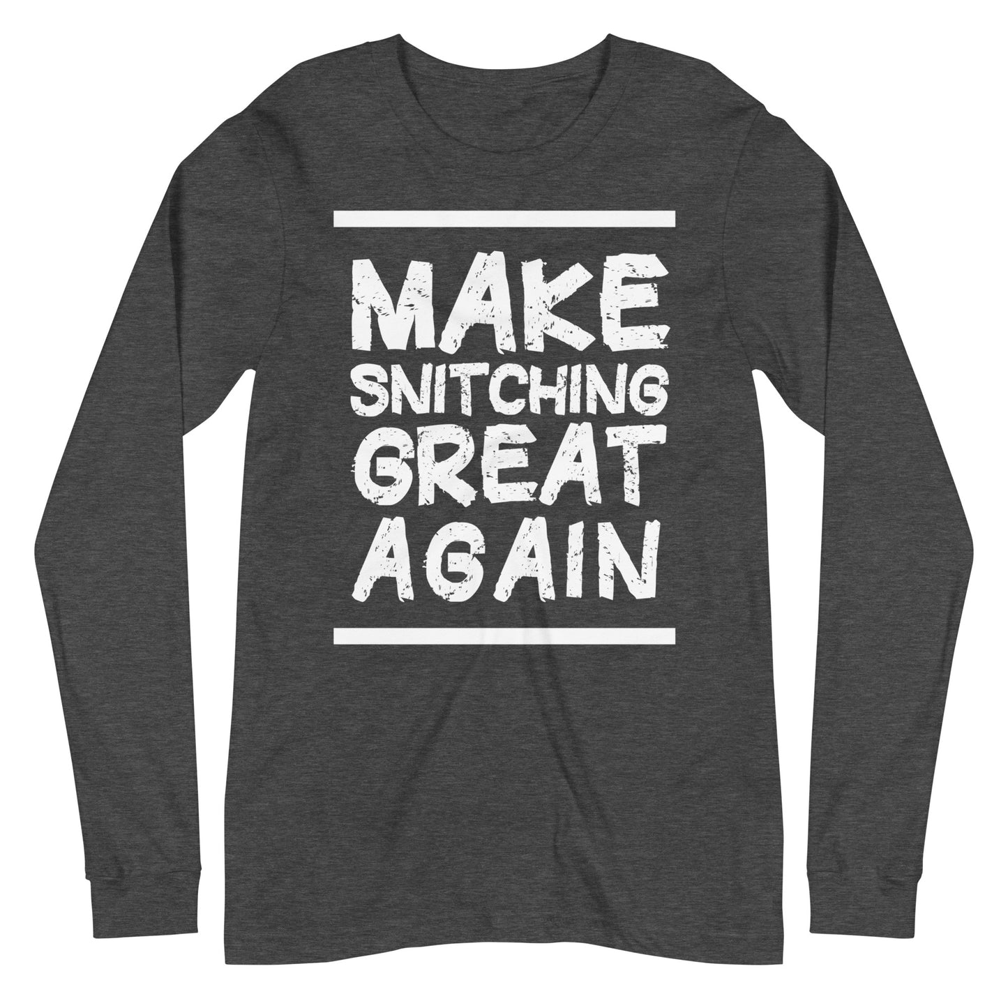 Make Snitching Great Again Motto Long Sleeve T-shirt - Make Snitching Great Again
