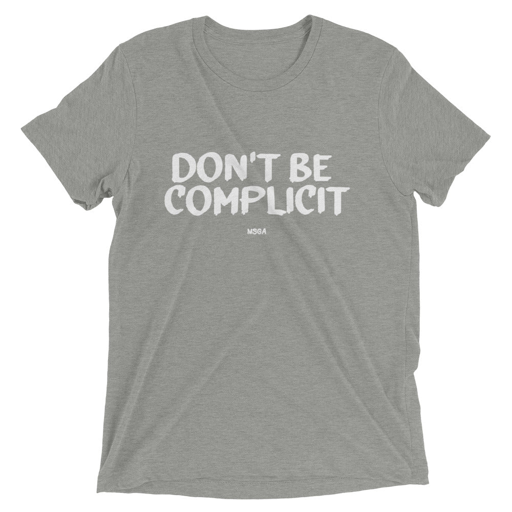 Don't Be Complicit T-shirt - Make Snitching Great Again