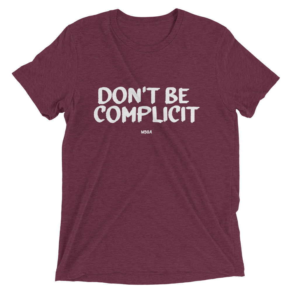 Don't Be Complicit T-shirt - Make Snitching Great Again