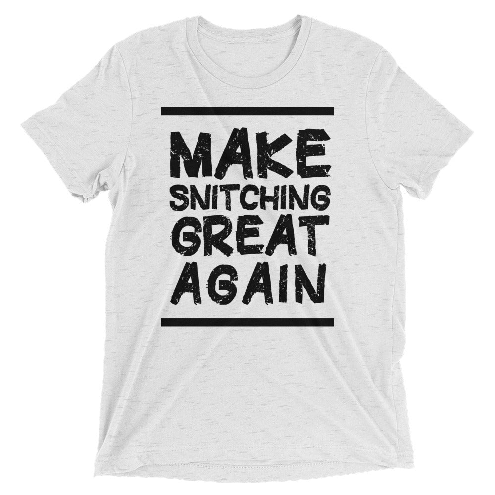 Make Snitching Great Again Motto T-shirt - Make Snitching Great Again