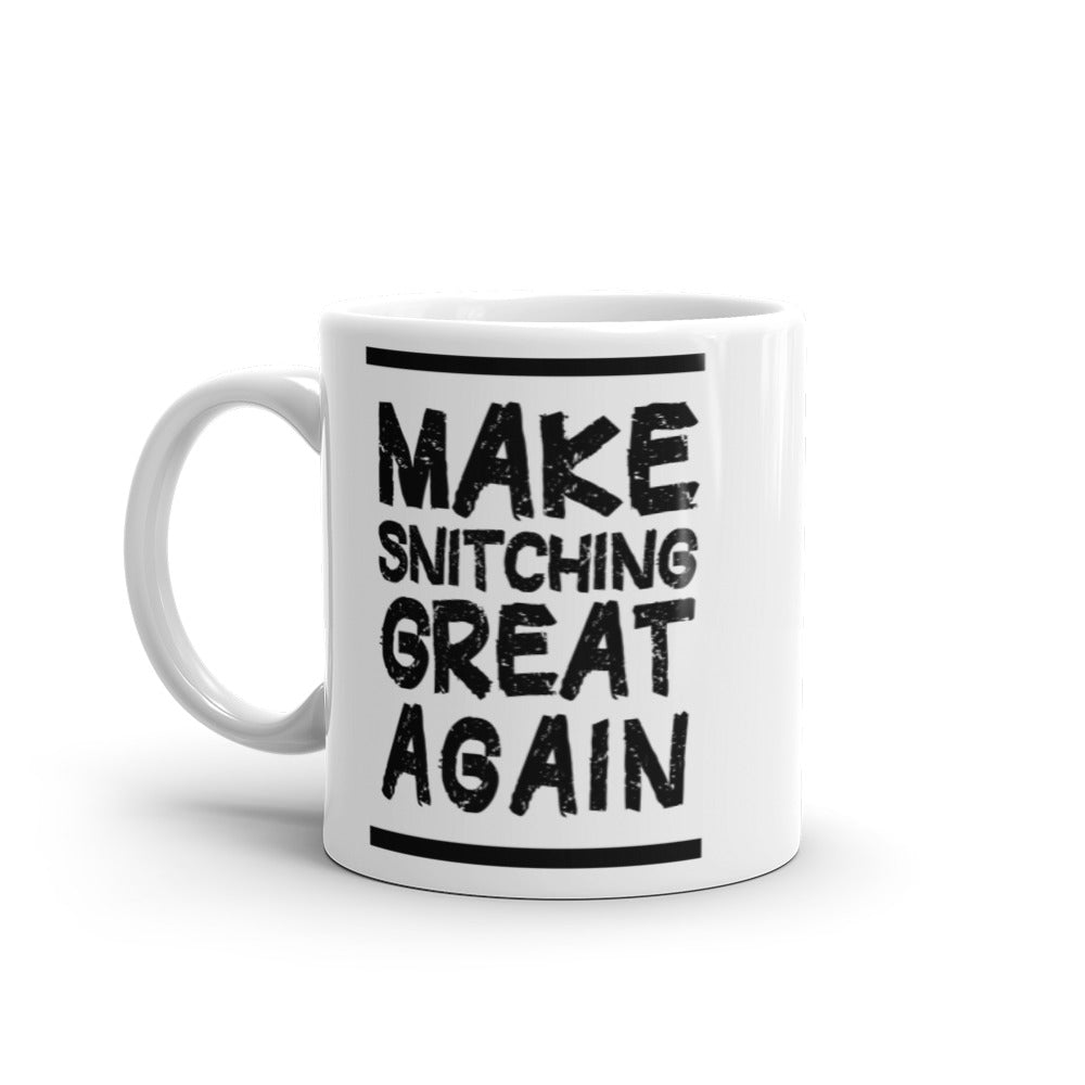 Make Snitching Great Again Motto White Mug - Make Snitching Great Again