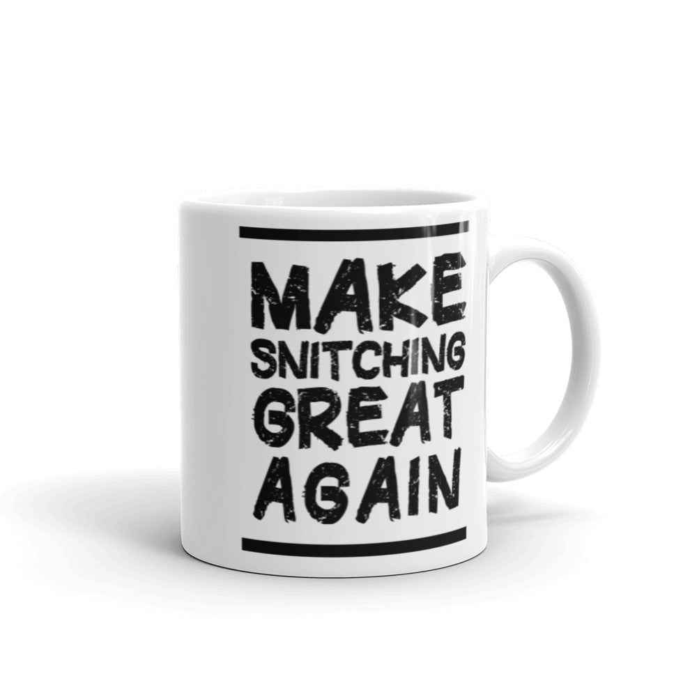 Make Snitching Great Again Motto White Mug - Make Snitching Great Again