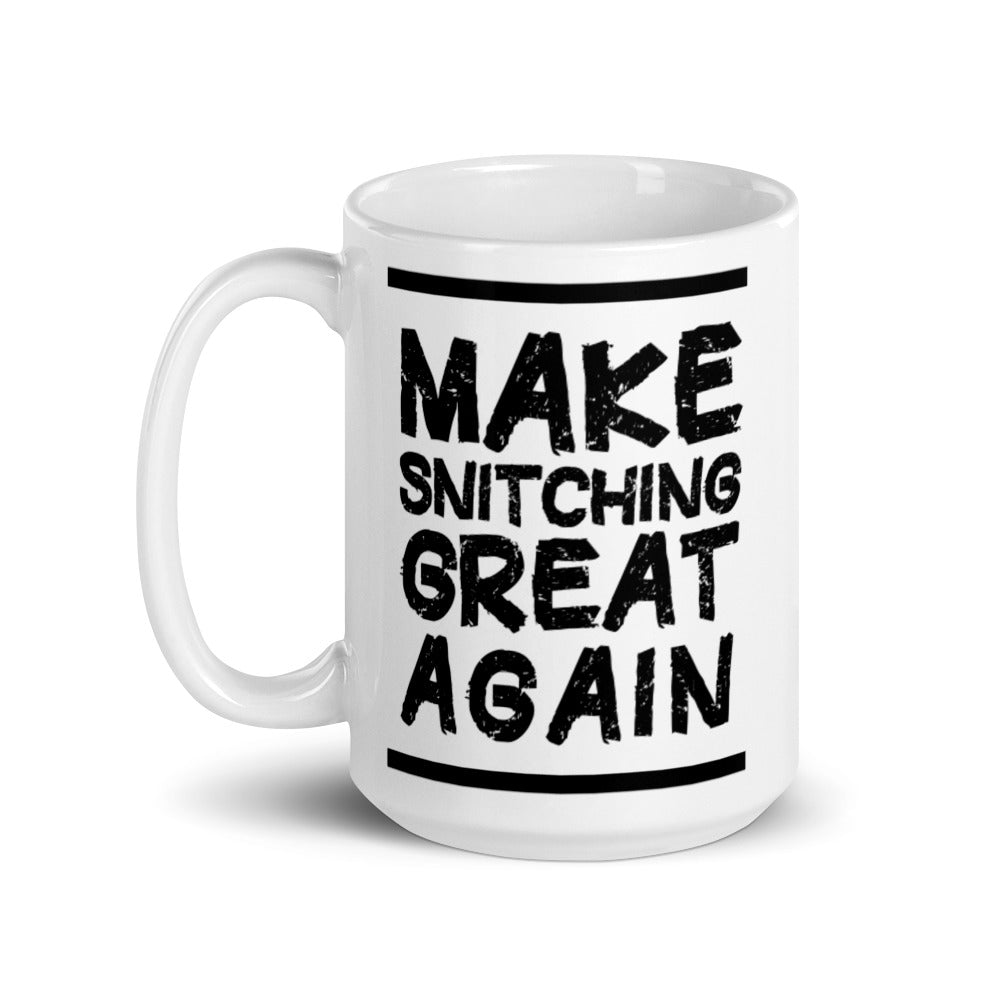 Make Snitching Great Again Motto White Mug - Make Snitching Great Again